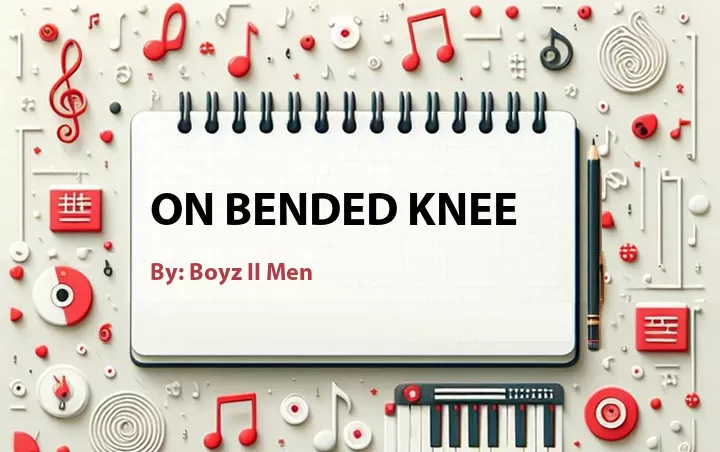 Lirik lagu: On Bended Knee oleh Boyz II Men :: Cari Lirik Lagu di WowKeren.com ?