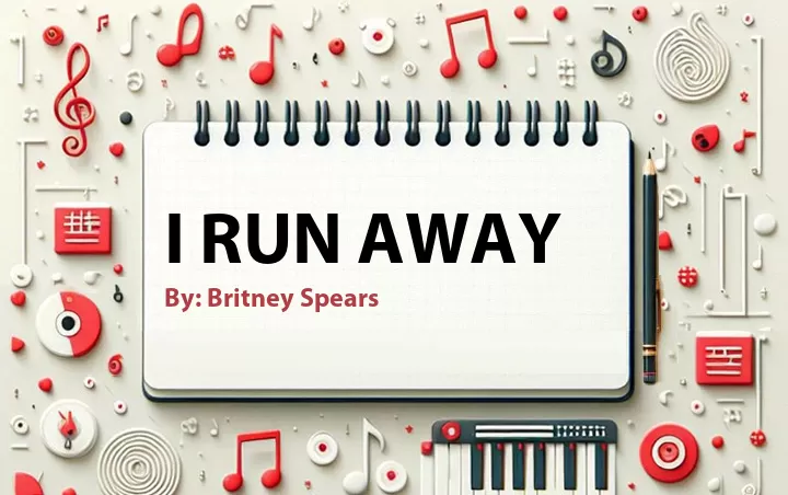 Lirik lagu: I Run Away oleh Britney Spears :: Cari Lirik Lagu di WowKeren.com ?