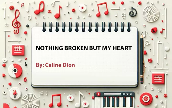 Lirik lagu: Nothing Broken But My Heart oleh Celine Dion :: Cari Lirik Lagu di WowKeren.com ?