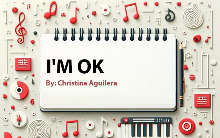 Lirik lagu: I'm OK oleh Christina Aguilera :: Cari Lirik Lagu di WowKeren.com ?