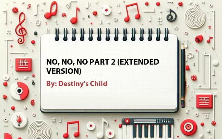 Lirik lagu: No, No, No Part 2 (Extended Version) oleh Destiny's Child :: Cari Lirik Lagu di WowKeren.com ?