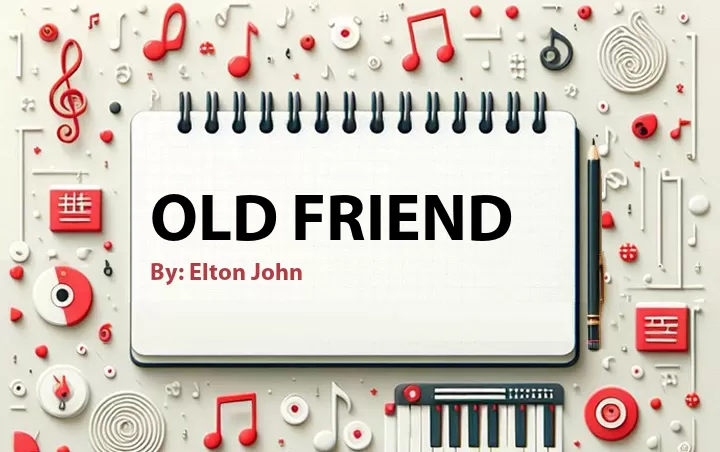 Lirik lagu: Old Friend oleh Elton John :: Cari Lirik Lagu di WowKeren.com ?