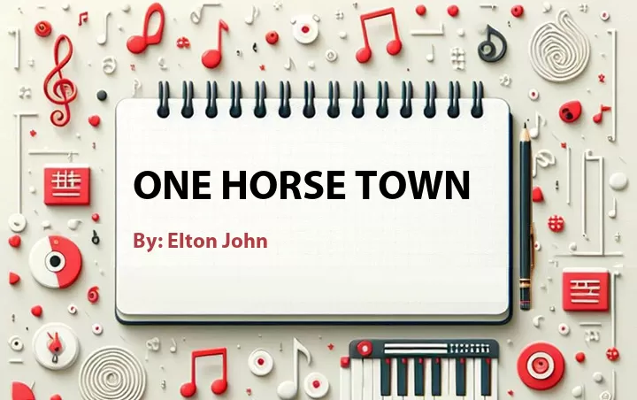 Lirik lagu: One Horse Town oleh Elton John :: Cari Lirik Lagu di WowKeren.com ?