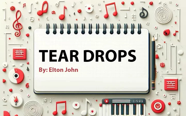 Lirik lagu: Tear Drops oleh Elton John :: Cari Lirik Lagu di WowKeren.com ?