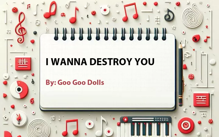 Lirik lagu: I Wanna Destroy You oleh Goo Goo Dolls :: Cari Lirik Lagu di WowKeren.com ?