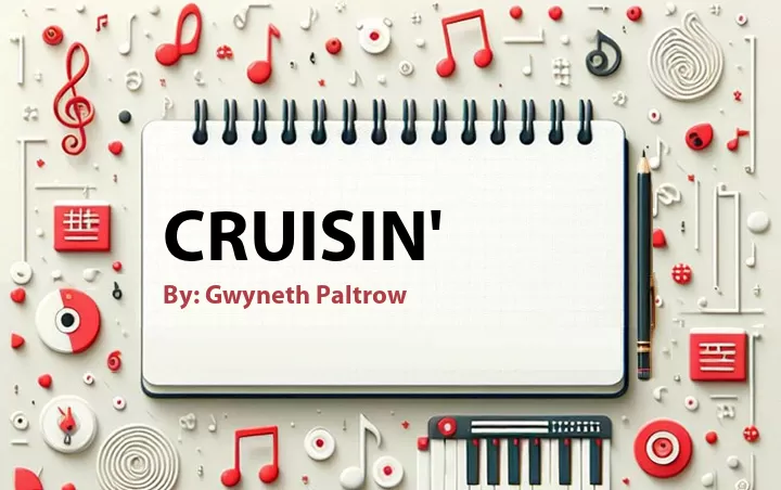 Lirik lagu: Cruisin' oleh Gwyneth Paltrow :: Cari Lirik Lagu di WowKeren.com ?
