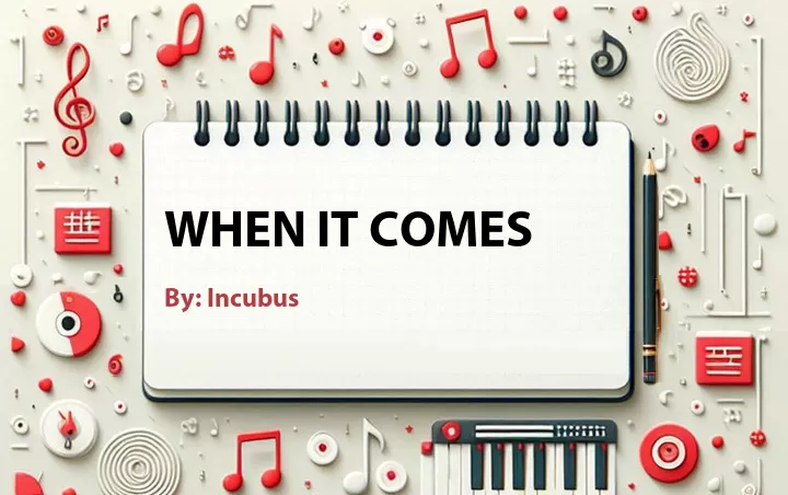 Lirik lagu: When It Comes oleh Incubus :: Cari Lirik Lagu di WowKeren.com ?