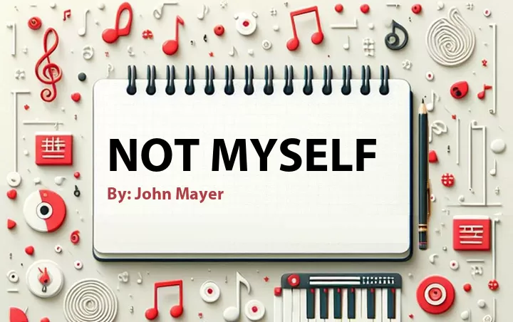 Lirik lagu: Not Myself oleh John Mayer :: Cari Lirik Lagu di WowKeren.com ?