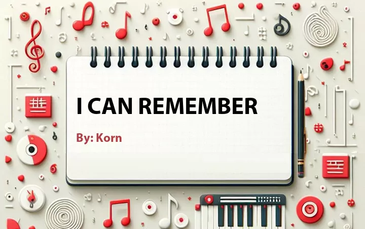 Lirik lagu: I Can Remember oleh Korn :: Cari Lirik Lagu di WowKeren.com ?