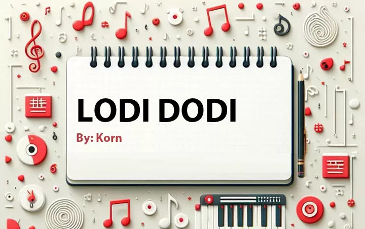 Lirik lagu: Lodi Dodi oleh Korn :: Cari Lirik Lagu di WowKeren.com ?