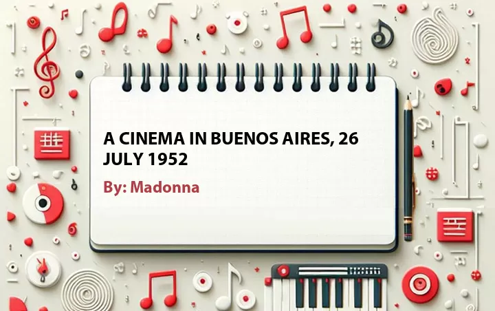 Lirik lagu: A Cinema In Buenos Aires, 26 July 1952 oleh Madonna :: Cari Lirik Lagu di WowKeren.com ?