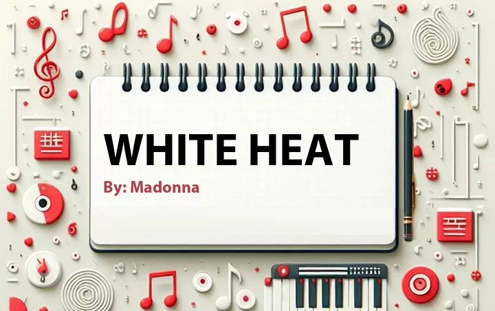 Lirik lagu: White Heat oleh Madonna :: Cari Lirik Lagu di WowKeren.com ?