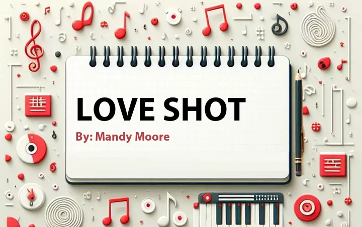 Lirik lagu: Love Shot oleh Mandy Moore :: Cari Lirik Lagu di WowKeren.com ?
