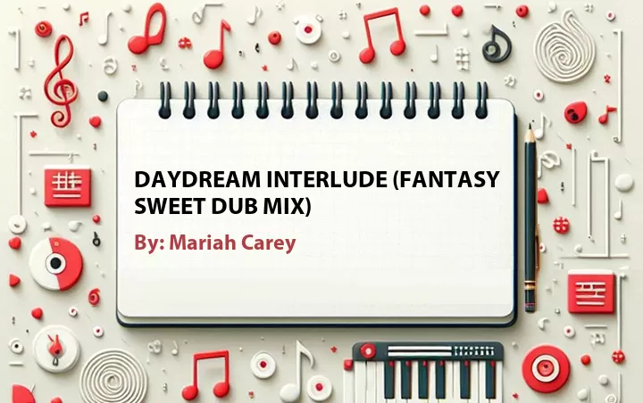Lirik lagu: Daydream Interlude (Fantasy Sweet Dub Mix) oleh Mariah Carey :: Cari Lirik Lagu di WowKeren.com ?