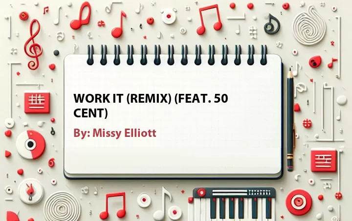 Lirik lagu: Work It (Remix) (Feat. 50 cent) oleh Missy Elliott :: Cari Lirik Lagu di WowKeren.com ?