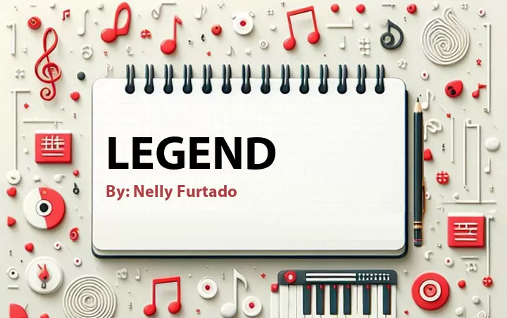 Lirik lagu: Legend oleh Nelly Furtado :: Cari Lirik Lagu di WowKeren.com ?