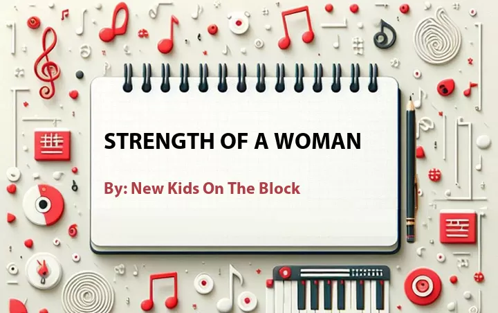 Lirik lagu: Strength Of A Woman oleh New Kids On The Block :: Cari Lirik Lagu di WowKeren.com ?
