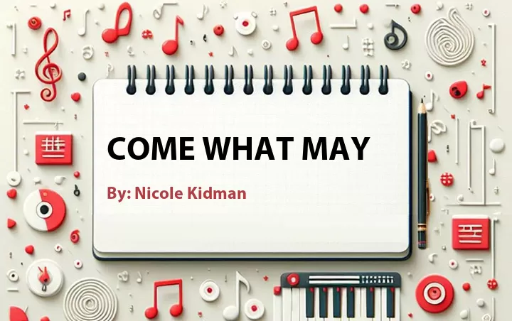 Lirik lagu: Come What May oleh Nicole Kidman :: Cari Lirik Lagu di WowKeren.com ?