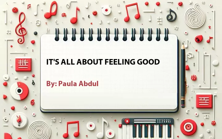 Lirik lagu: It's All About Feeling Good oleh Paula Abdul :: Cari Lirik Lagu di WowKeren.com ?