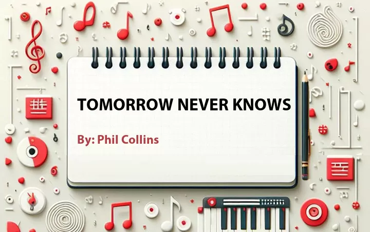 Lirik lagu: Tomorrow Never Knows oleh Phil Collins :: Cari Lirik Lagu di WowKeren.com ?
