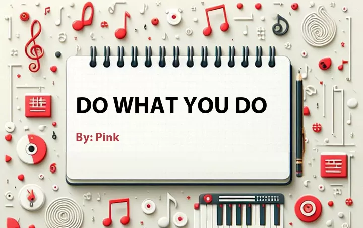 Lirik lagu: Do What You Do oleh Pink :: Cari Lirik Lagu di WowKeren.com ?
