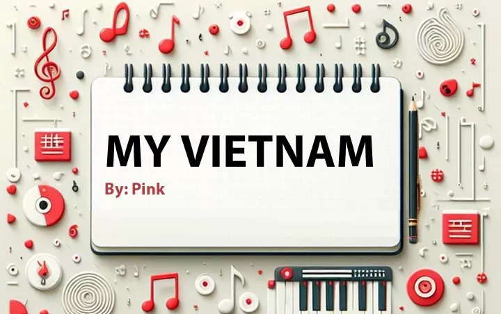 Lirik lagu: My Vietnam oleh Pink :: Cari Lirik Lagu di WowKeren.com ?