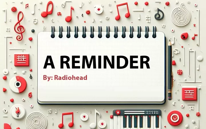 Lirik lagu: A Reminder oleh Radiohead :: Cari Lirik Lagu di WowKeren.com ?