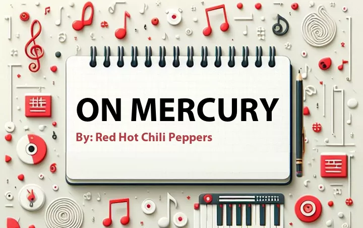 Lirik lagu: On Mercury oleh Red Hot Chili Peppers :: Cari Lirik Lagu di WowKeren.com ?