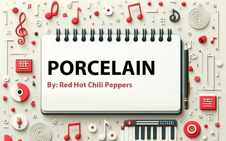 Lirik lagu: Porcelain oleh Red Hot Chili Peppers :: Cari Lirik Lagu di WowKeren.com ?