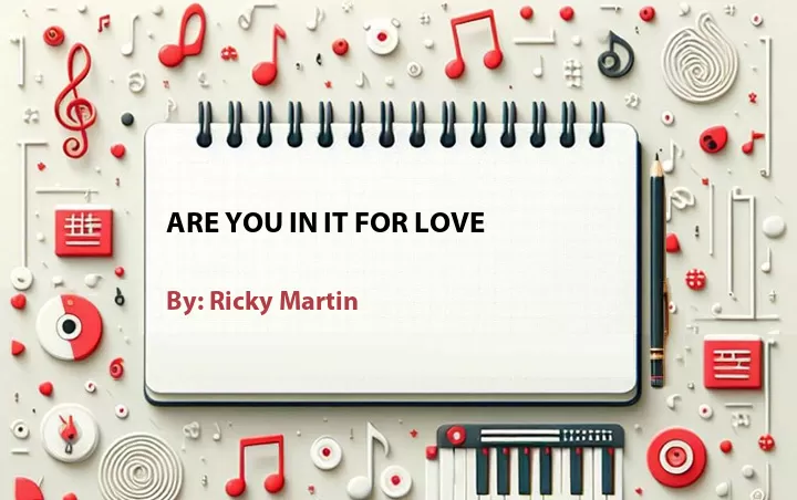 Lirik lagu: Are You In It For Love oleh Ricky Martin :: Cari Lirik Lagu di WowKeren.com ?