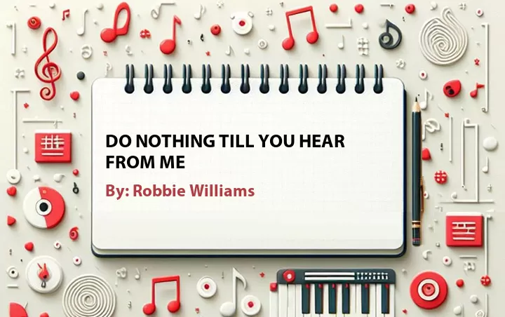 Lirik lagu: Do Nothing Till You Hear From Me oleh Robbie Williams :: Cari Lirik Lagu di WowKeren.com ?