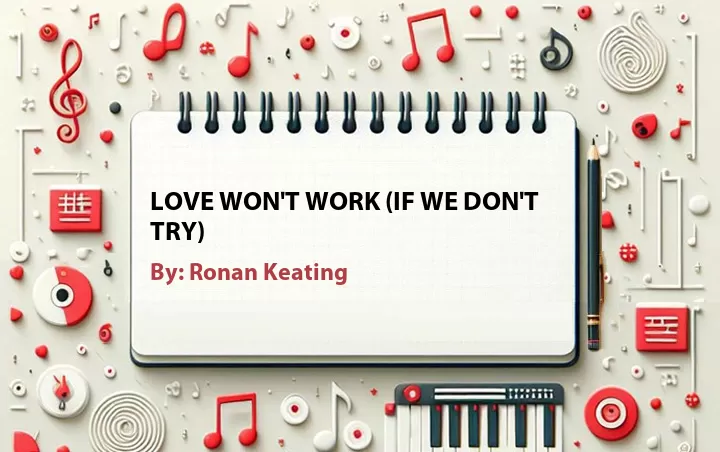Lirik lagu: Love Won't Work (If We Don't Try) oleh Ronan Keating :: Cari Lirik Lagu di WowKeren.com ?