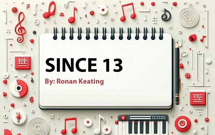 Lirik lagu: Since 13 oleh Ronan Keating :: Cari Lirik Lagu di WowKeren.com ?