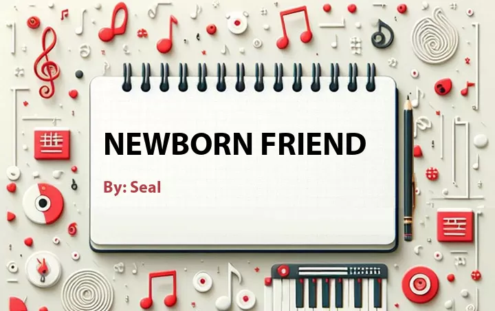 Lirik lagu: Newborn Friend oleh Seal :: Cari Lirik Lagu di WowKeren.com ?