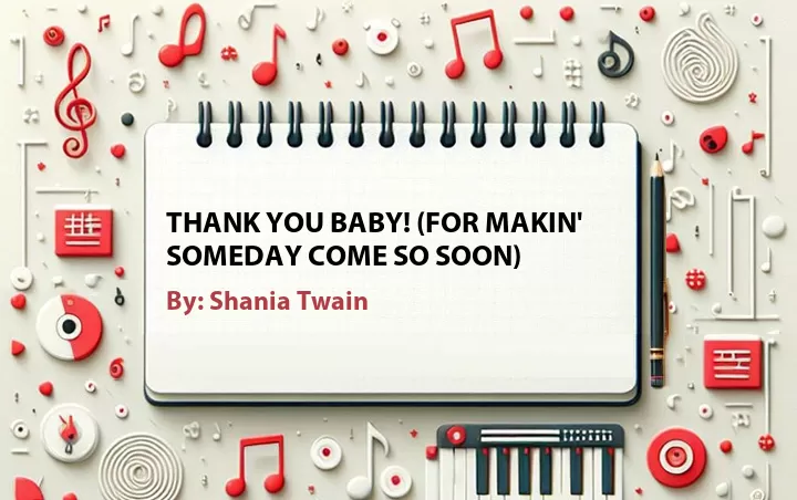 Lirik lagu: Thank You Baby! (For Makin' Someday Come So Soon) oleh Shania Twain :: Cari Lirik Lagu di WowKeren.com ?