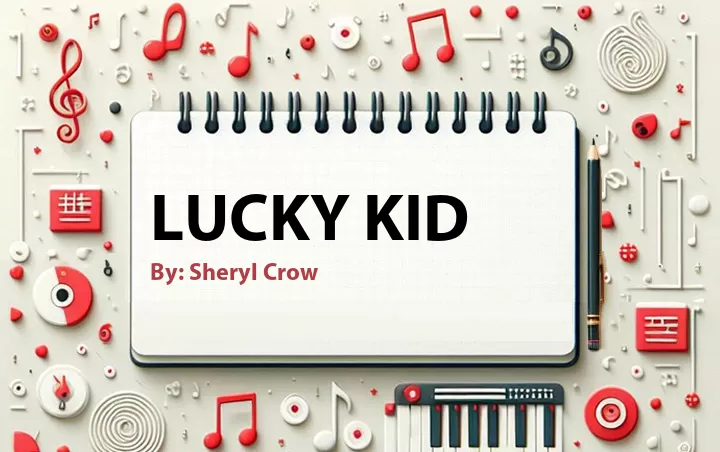 Lirik lagu: Lucky Kid oleh Sheryl Crow :: Cari Lirik Lagu di WowKeren.com ?