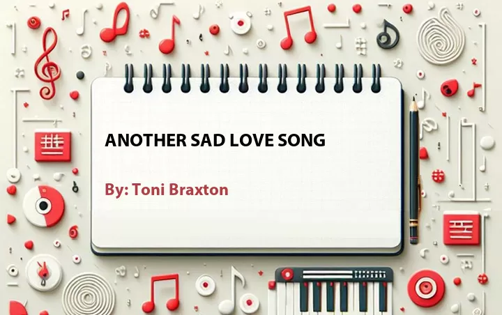 Lirik lagu: Another Sad Love Song oleh Toni Braxton :: Cari Lirik Lagu di WowKeren.com ?
