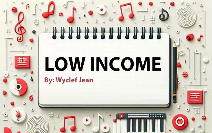 Lirik lagu: Low Income oleh Wyclef Jean :: Cari Lirik Lagu di WowKeren.com ?