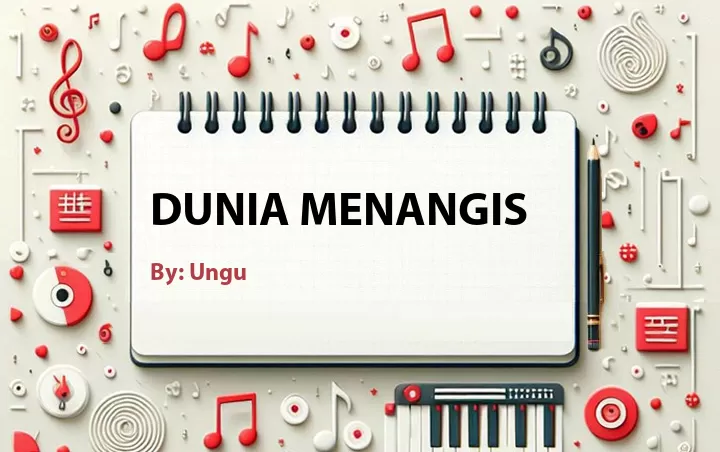 Lirik lagu: Dunia Menangis oleh Ungu :: Cari Lirik Lagu di WowKeren.com ?