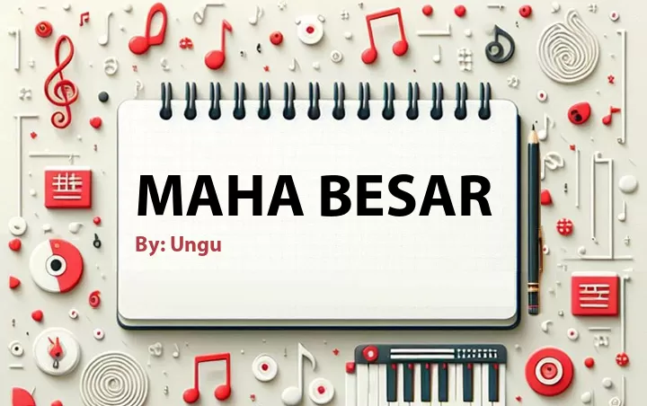 Lirik lagu: Maha Besar oleh Ungu :: Cari Lirik Lagu di WowKeren.com ?