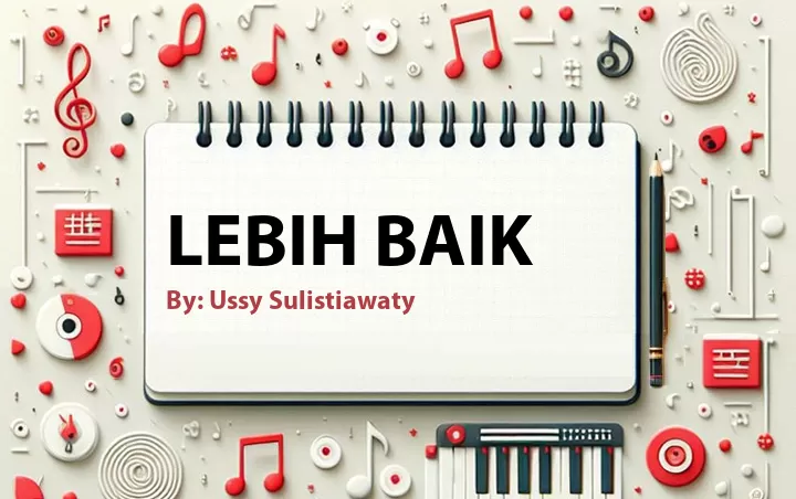 Lirik lagu: Lebih Baik oleh Ussy Sulistiawaty :: Cari Lirik Lagu di WowKeren.com ?