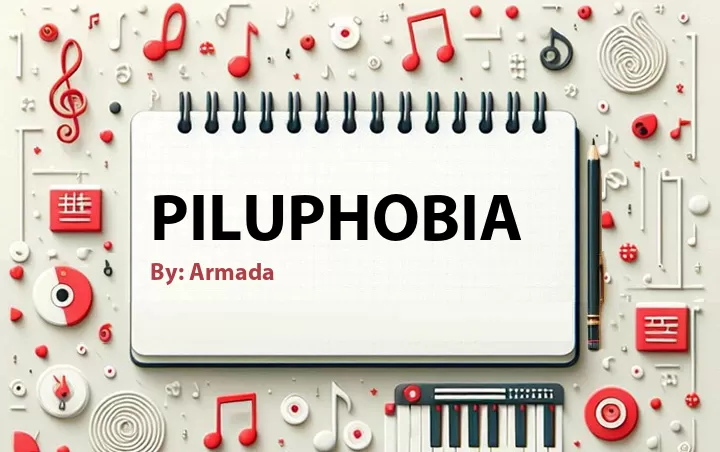 Lirik lagu: Piluphobia oleh Armada :: Cari Lirik Lagu di WowKeren.com ?