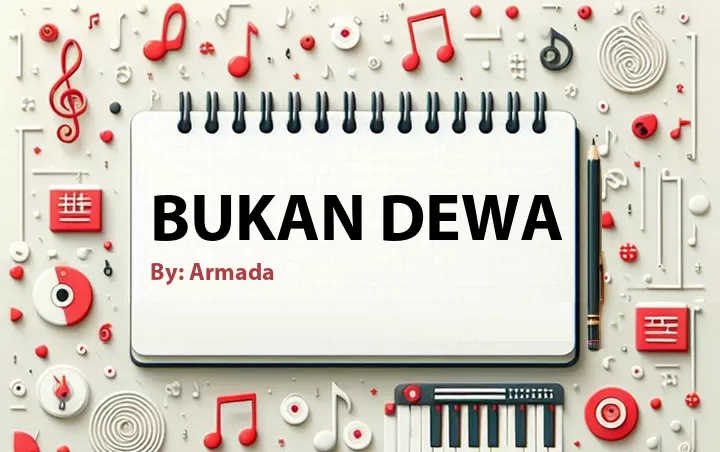 Lirik lagu: Bukan Dewa oleh Armada :: Cari Lirik Lagu di WowKeren.com ?