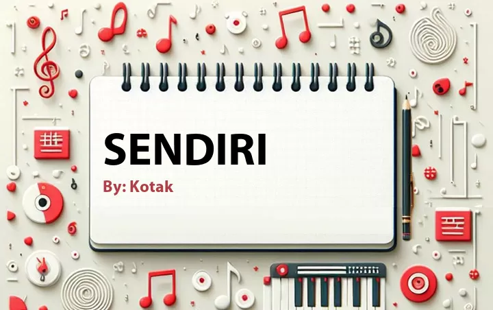 Lirik lagu: Sendiri oleh Kotak :: Cari Lirik Lagu di WowKeren.com ?