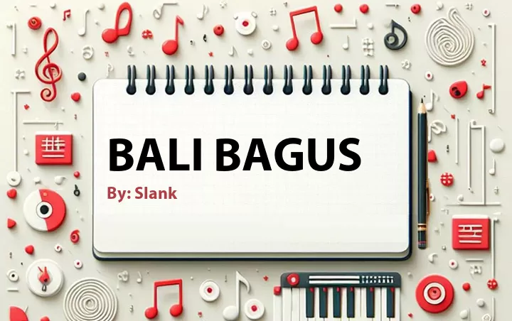 Lirik lagu: Bali Bagus oleh Slank :: Cari Lirik Lagu di WowKeren.com ?