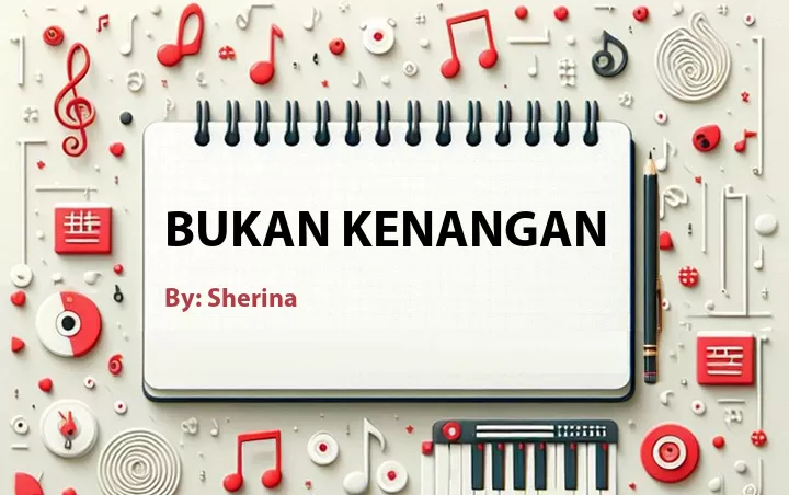 Lirik lagu: Bukan Kenangan oleh Sherina :: Cari Lirik Lagu di WowKeren.com ?