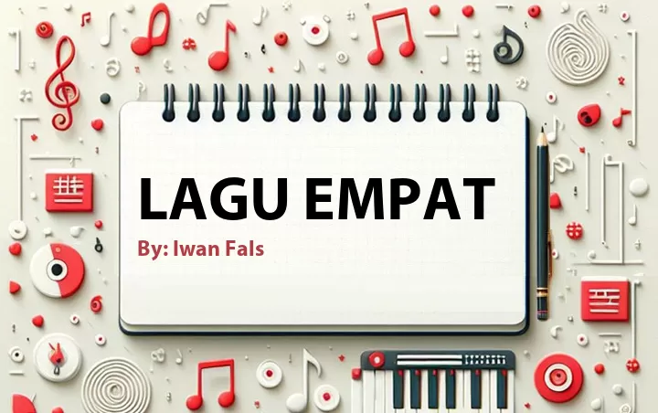 Lirik lagu: Lagu Empat oleh Iwan Fals :: Cari Lirik Lagu di WowKeren.com ?