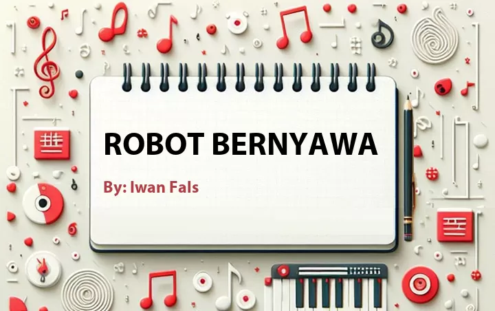 Lirik lagu: Robot Bernyawa oleh Iwan Fals :: Cari Lirik Lagu di WowKeren.com ?