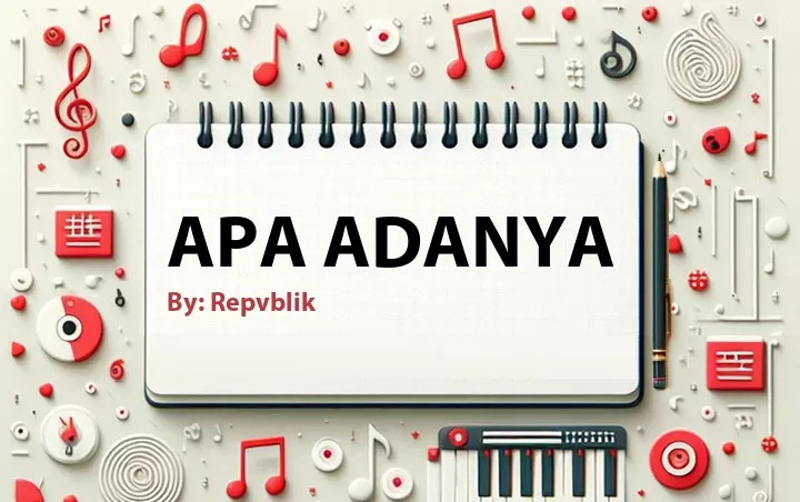 Lirik lagu: Apa Adanya oleh Repvblik :: Cari Lirik Lagu di WowKeren.com ?