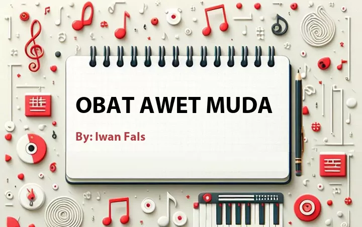 Lirik lagu: Obat Awet Muda oleh Iwan Fals :: Cari Lirik Lagu di WowKeren.com ?